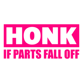 Honk If Parts Fall Off Decal (Hot Pink)